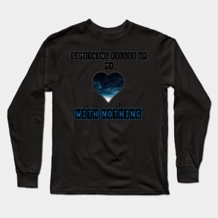 Heart Full Of Nothing Long Sleeve T-Shirt